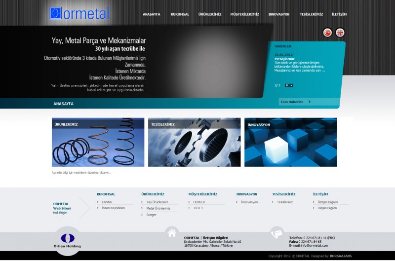 Ormetal A.Ş.-Ormetal A.Ş.
Or Metal AŞ'nin web sitesi 2 dilli olarak tarafımızdan yapılmıştır.